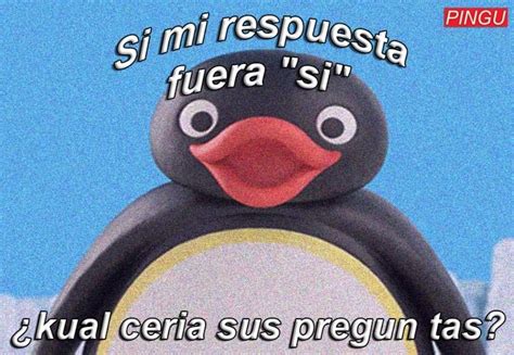 Pin De Zia Van Houten En Pingu Frases Frases De Pingüinos Frases Perronas Memes