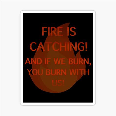 "fire is catching the hunger games quote" Sticker for Sale by marvelousspeedy | Redbubble