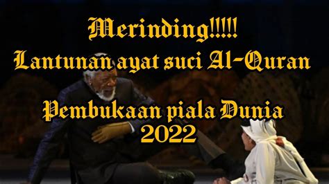 Merinding Lantunan Ayat Suci Al Quran Pembukaan Piala Dunia 2022