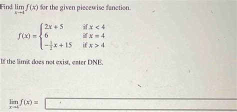 Solved Find Limlimits Xto 4f X For The Given Piecewise Function If X