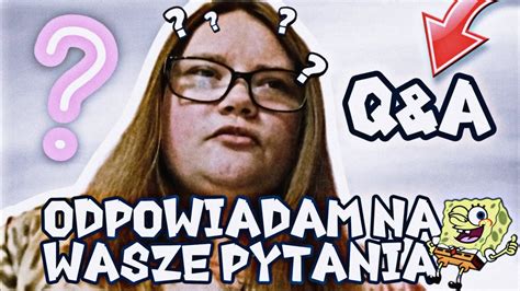 Q A Odpowiedzi Na Wasze Pytania Youtube