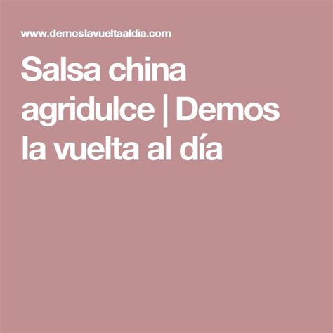 Salsa China Agridulce Demos La Vuelta Al D A Salsas Chinas Salsa