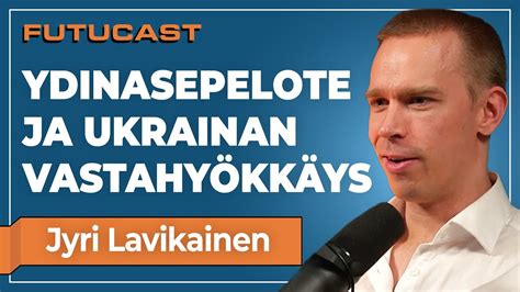 Jyri Lavikainen Ukrainan vastahyökkäys Venäjän ydinasepelote ja