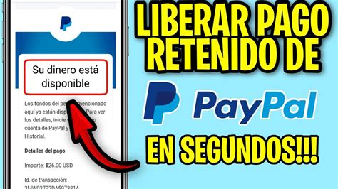 Como LIBERAR Un PAGO RETENIDO En PayPal Rapido Y Facil SOLUCION YouTube