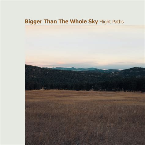 BPM And Key For Bigger Than The Whole Sky By Flight Paths Tempo For