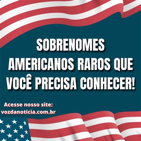 Conhe A Os Sobrenomes Americanos Raros Sobrenomes American