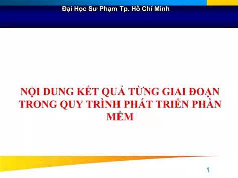 PPT NỘI DUNG KẾT QUẢ TỪNG GIAI ĐOẠN TRONG QUY TRÌNH PHÁT TRIỂN PHẦN