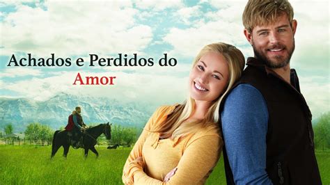 Achados E Perdidos Do Amor Filme Completo Youtube