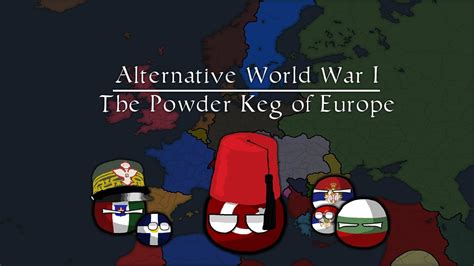 Alternative History Of Europe World War 1 Episode 1 The Powder Keg Of Europe Youtube