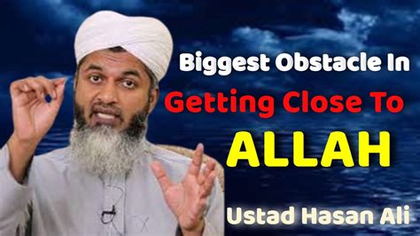 One Of The Biggest Obstacle In Getting Close To Allah Powerful