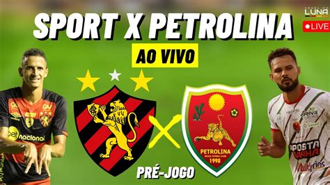 Sport X Petrolina Semifinal Do Campeonato Pernambucano Pr Jogo Ao