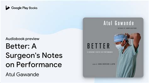 Better A Surgeon S Notes On Performance By Atul Gawande Audiobook