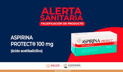 Cofepris Alerta Sobre Aspirina Protect Falsa Comisión Federal Para La Protección Contra