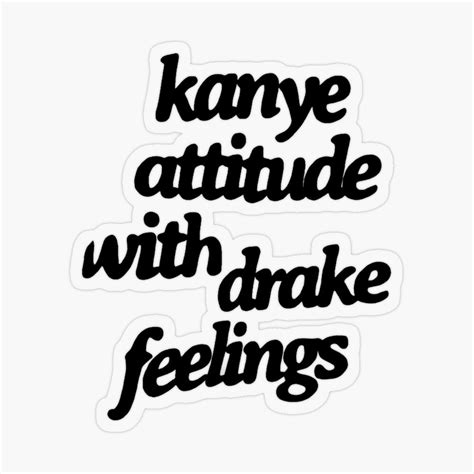 Kanye Attitude Drake Feelings Sticker For Sale By Mgdlnsapien In 2024