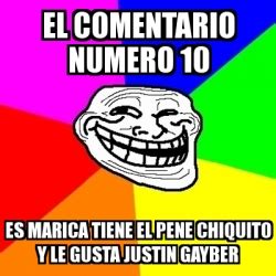 Meme Troll EL COMENTARIO NUMERO 10 ES MARICA TIENE EL PENE CHIQUITO Y