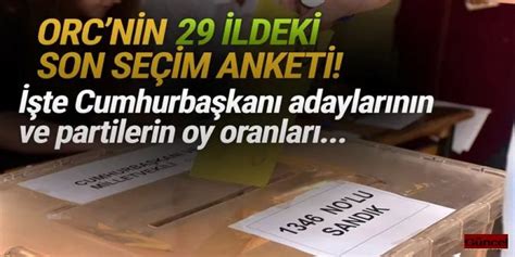 Orc 29 Ildeki Son Seçim Anketini Açıkladı