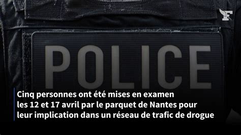 Nantes Cinq Personnes Mises En Examen Pour Leur Implication Dans Un