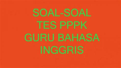 Contoh Soal Tes Seleksi Pppk Guru Bahasa Inggris Yang Sering Keluar Dan