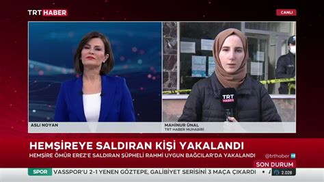 Trt Haber Canlı On Twitter Hemşire Ömür Ereze Saldıran şüpheli Rahmi