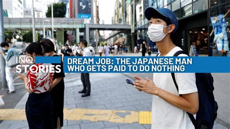 Dream Job The Japanese Man Who Gets Paid To Do Nothing Youtube