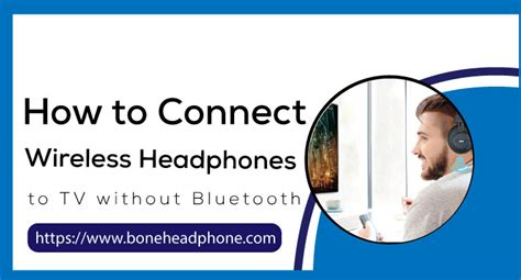 How to Connect Wireless Headphones to TV without Bluetooth