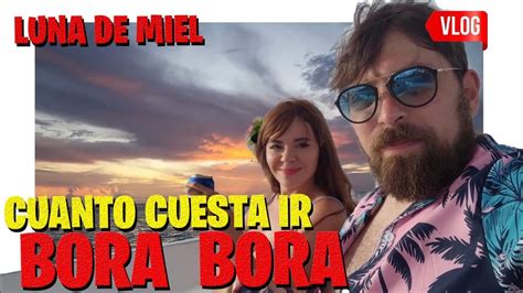 Cuánto cuesta ir a Bora Bora YouTube