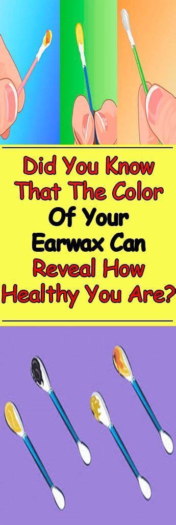 Your Earwax Can Tell How Healthy You Are What Color Is Yours Ears