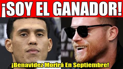 BENAVIDEZ M0RIRÁ EN SEPTIEMBRE CANELO ÁLVAREZ DIO UNA IMPACTANTE