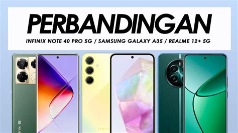 Perbandingan Infinix Note 40 Pro 5G Samsung Galaxy A35 Dan Realme 12