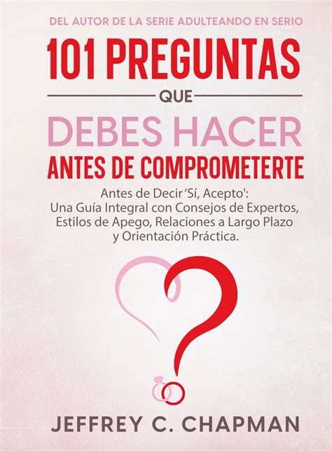 101 Preguntas Que Debes Hacer Antes De Comprometerte Antes De Decir