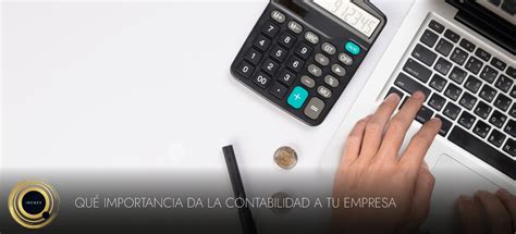 ¿qué Importancia Da La Contabilidad A Tu Empresa Inemex