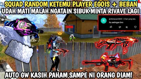 SQUAD RANDOM KALI INI KETEMU PLAYER EGOIS BEBAN UDAH MATI MALAH