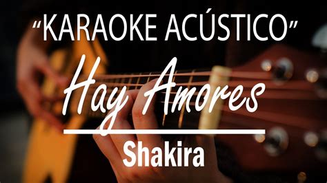 Hay Amores Shakira KARAOKE ACÚSTICO YouTube