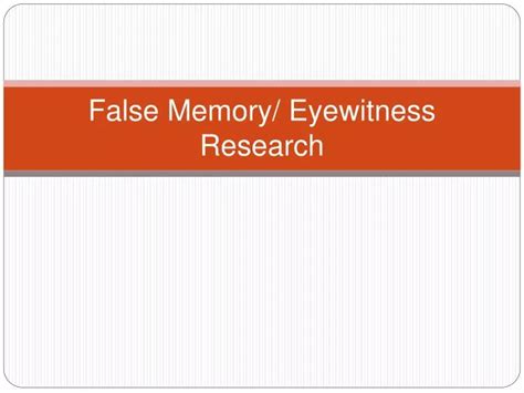 Ppt False Memory Eyewitness Research Powerpoint Presentation Free Download Id 655482