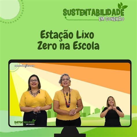 Sustentabilidade em Conexão Estação Lixo Zero na Escola Conexão