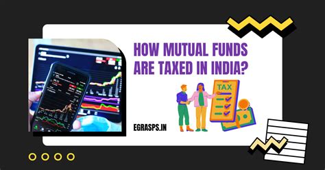 How Mutual Funds Are Taxed In India Egrasps