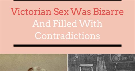 Victorian Sex Was Bizarre And Filled With Contradictions