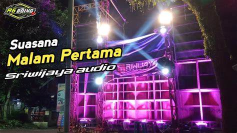 SUASANA MALAM PERTAMA SRIWIJAYA AUDIO DI MUMBULSARI JEMBER YouTube