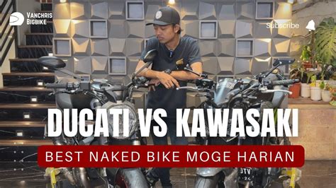 NAKED DUCATI OR KAWASAKI KALIAN TEAM MANA NIH YouTube