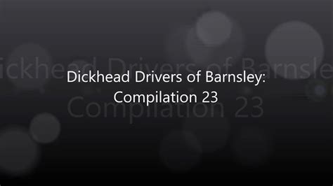 Dickhead Drivers Of Barnsley Compilation 23 Youtube