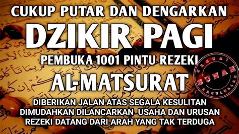 Cukup Putar Dengarkan Dzikir Pagi Pembuka Rezeki Al Matsurat Allah