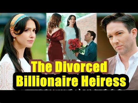 Divorced Billionaire Heiress Full Movie Gea Video Clip Trend