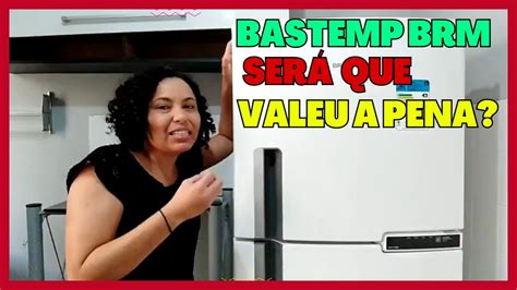 Minha Resenha Geladeira Brastemp Brm Quando Chegou E Ano Depois