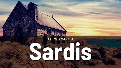 El Mensaje A Sardis Mensaje A Las Siete Iglesias Apocalipsis