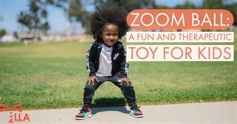 Zoom Ball: A Fun and Therapeutic Toy For Kids - LLA Therapy