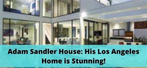 Adam Sandler House: His Los Angeles Home is Stunning! - Homes Long