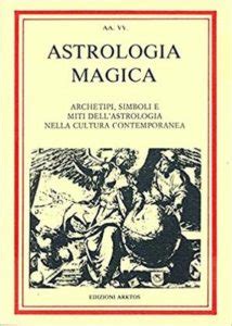 Astrologia Magica Archetipi Simboli E Miti Dellastrologia Nella