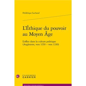 L Éthique du pouvoir au Moyen Âge L office dans la culture politique