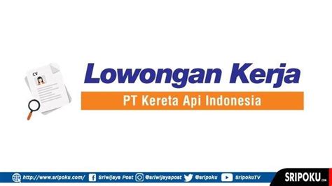 Lowongan Kerja Pt Kereta Api Indonesia Persero Untuk Lulusan Sma