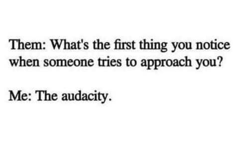 Whats The First Thing You Notice When Someone Is Approaching You Epic